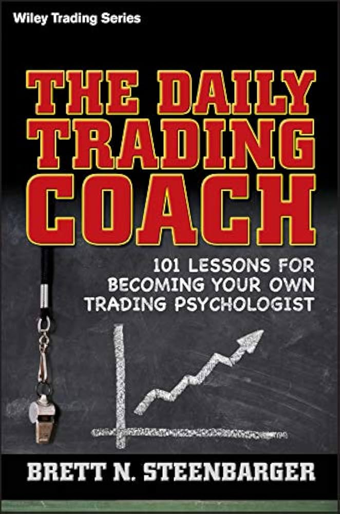 Top 6 Best Trading Psychology Books to Master Your Mind 5 The Daily Trading Coach by Brett N. Steenbarger