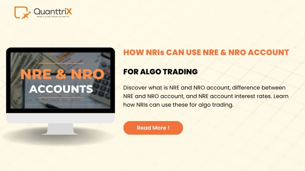 How NRIs Can Use NRE and NRO Account for Algo Trading 1 NRE and NRO Account